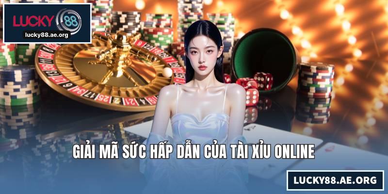 Giải mã sức hấp dẫn của tài xỉu online