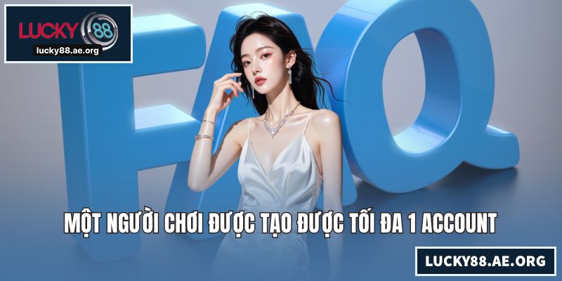 Một người chơi được tạo được tối đa 1 account