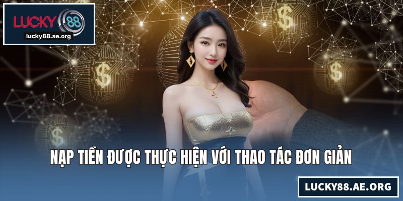 Nạp tiền được thực hiện với thao tác đơn giản