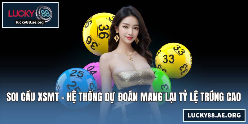 Soi Cầu XSMT - Hệ Thống Dự Đoán Mang Lại Tỷ Lệ Trúng Cao